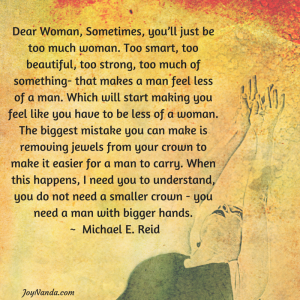 Dear Woman, Sometimes, you’ll just be too